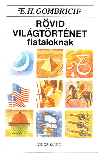 Ford.: D�niel Anna, Graf.: Franz Katzer Ernst H. Gombrich - R�vid vil�gt�rt�net fiataloknak - Az �sid�kt�l a k�zelm�ltig