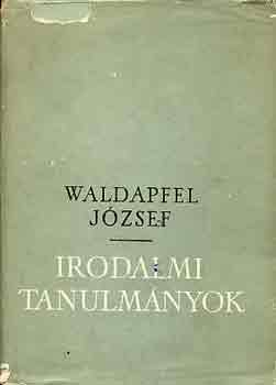 Waldapfel Jzsef - Irodalmi tanulmnyok