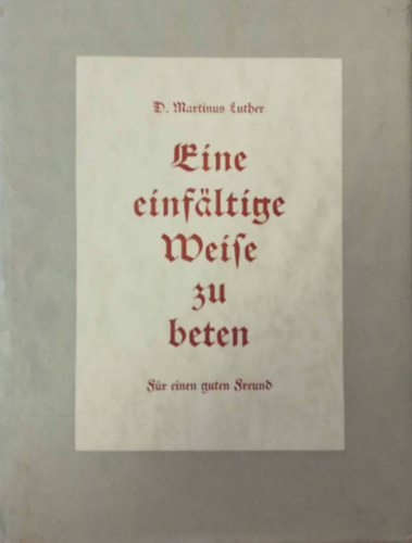 D. Martinus Luther - Eine einfltige Weise zu beten