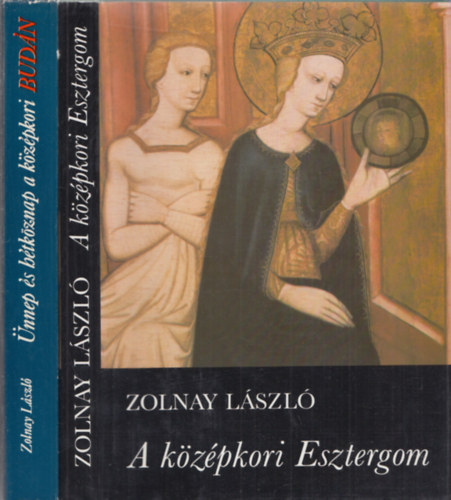 Zolnay Lszl - A kzpkori Esztergom + nnep s htkznap a kzpkori Budn (2 db)