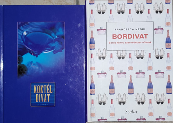 2db koktlokkal s borokkal foglalkoz knyv - Esterhzy Pter (szerk.)-Koktl divat; Francesca Negri-Bordivat