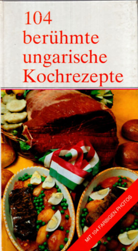 104 Berhmte Ungarische Kochrezepte