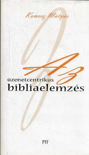 Dr Komesz Mtys - Az zenetcentrikus bibliaelemzs