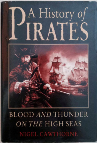 Nigel Cawthorne - A History of Pirates
