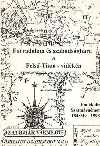 Forradalom s szabadsgharc a Fels-Tisza - vidkn