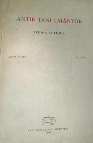 Antik tanulm�nyok-Studia antiqua XXXIX. k�tet 1-2. sz�m