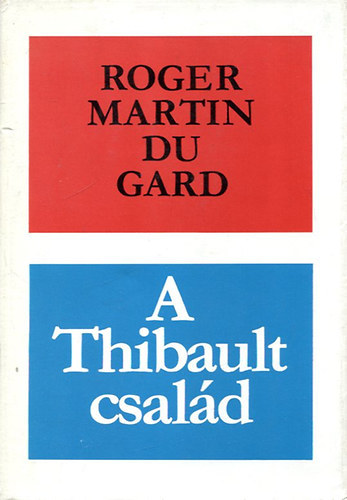Roger Martin Du Gard - A Thibault család regényciklus tíz részben ( I-VII. kétkötetben)