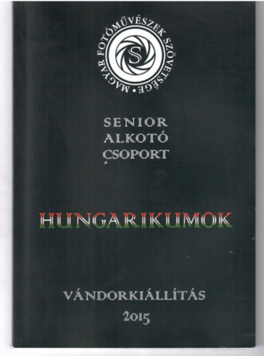 Hungarikumok.Senior Alkot Csoport. Vndorkillts 2015.