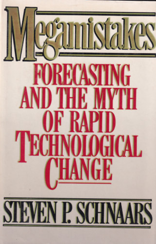 Megamistakes - Forecasting and the Myth of Rapid Technological Change