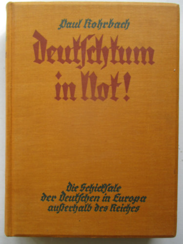 Deutschtum in Not! Die Geschichte der Deutschen in Europa au�erhalb des Reiches. Mit Unterst�tzung der Deutschen Akademie.