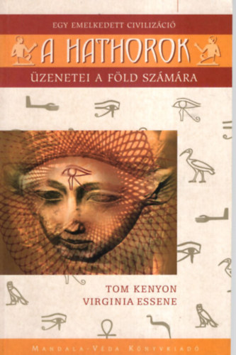 Tom Kenyon; Virginia Essene - A Hathorok - Egy emelkedett civilizci zenetei a Fld szmra