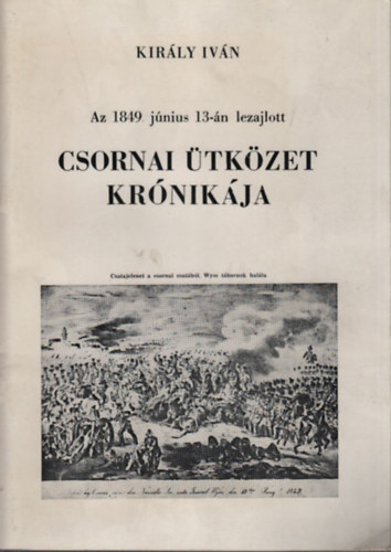 Kirly Ivn - Az 1849.jnius 13-n lezajlott csornai tkzet krnikja