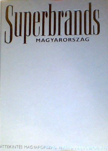 Superbrands Magyarorszg TTEKINTS MAGYARORSZG VEZET MRKIRL 2004