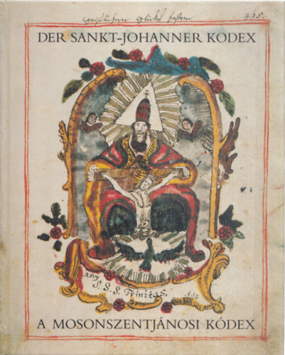 A mosonszentj�nosi k�dex (Der Sankt-Johanner Kodex)