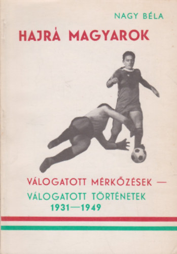Hajr Magyarok / Vlogatott mrkzsek - vlogatott trtnetek 1931-1949