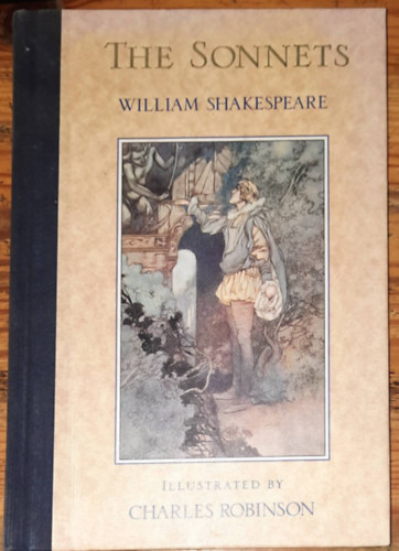 Shakespeare William - The sonnets - Illustrated by Charles Robinson -A szonettek - Illusztr�lta: Charles Robinson (angol nyelven)