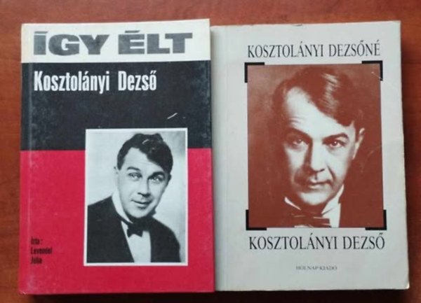 2db Kosztolnyi Dezs lete knyv.:Kosztolnyi Dezs+gy lt Kosztolnyi Dezs
