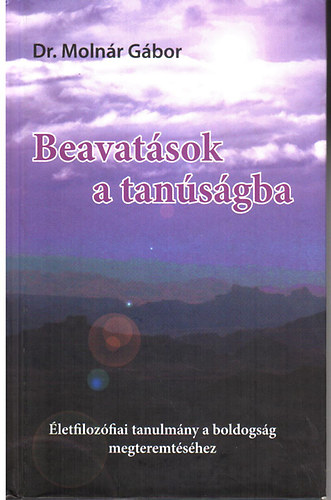 Beavatsok a tansgba- letfilozfiai tanulmny a boldogsg megteremtshez.