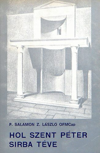 P. Salamon Z. Lszl OFMCap - Hol  Szent Pter