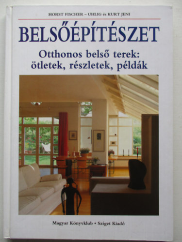 Belsptszet- Otthonos bels terek: tletek, rszletek, pldk