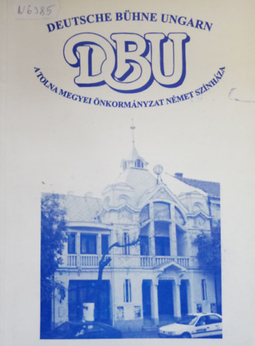 DBU - Deutsche B�hne Ungarn - A Tolna megyei �nkorm�nyzat n�met sz�nh�za