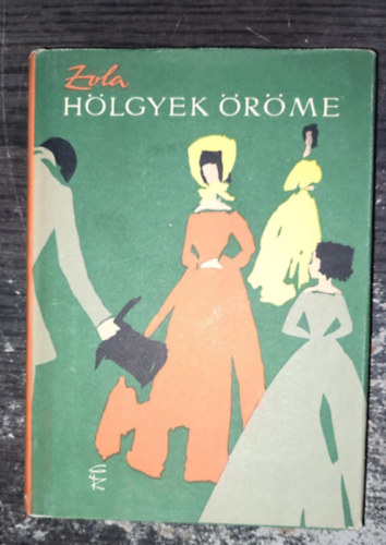 H�lgyek �r�me (Au Bonheur des Dames - A Rougon-Macquart csal�d) - Benedek Marcell ford�t�s�ban