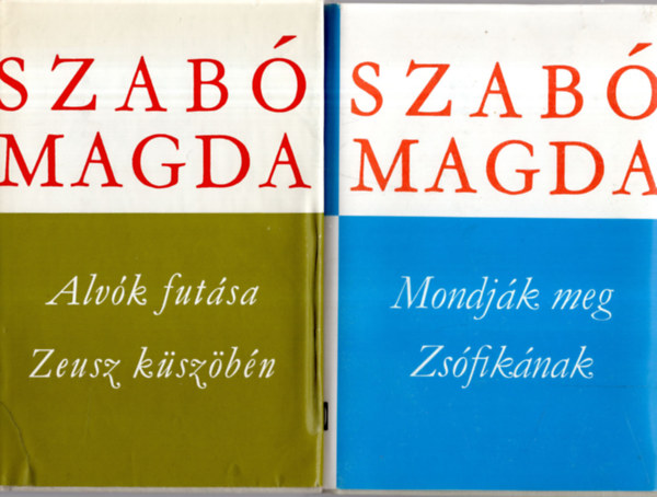 2 db  Szab� Magda k�nyv ( Mondj�k meg  Zs�fik�nak+ Alv�k fut�sa, Zeusz k�sz�b�n )