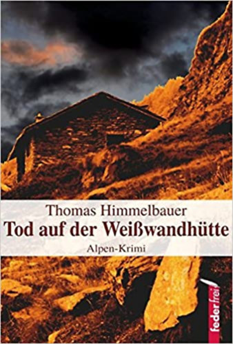 Thomas Himmelbauer - Tod auf der Weißwandhütte