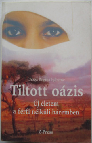 Choga Regina Egbeme - Tiltott ozis- j letem a frfi nlkli hremben