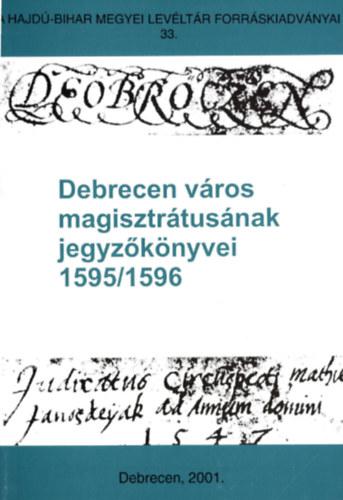 Debrecen v�ros magisztr�tus�nak jegyz�k�nyvei 1595-1596