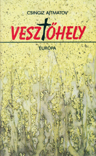 Csingiz Ajtmatov - Veszt�hely