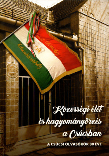 Kzssgi let s hagyomnyrzs a Cscsban ( A cscsi olvaskr 30 ve )  CD-vel egytt