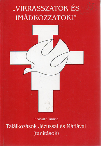 "Virrasszatok s imdkozzatok!" - Tallkozsok jzussal s Mrival (Tantsok)