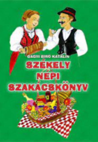 Gagyi Bir Katalin - Szkely npi szakcsknyv