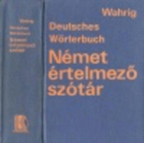 Deutsches Wrterbuch -  Nmet rtelmez sztr  Cmszavakba foglalt rszletes nyelvtani ttekintssel - Magyar  Nmet