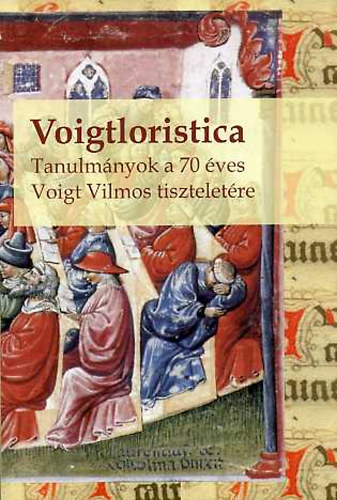Filk; Khalmy; Smid  (szerk.) - Voigtloristica - Tanulmnyok a 70 ves Voigt Vilmos tiszteletre