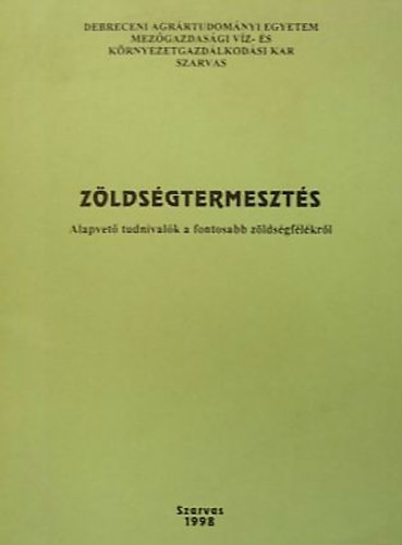 Zldsgtermeszts - Alapvet tudnivalk a fontosabb zldsgflkrl