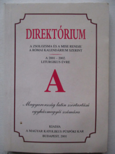 Khner Jnos  (szerk) - Direktrium - A zsolozsma s a mise rendje a rmai kalendrium szerint 2001-2002 liturgikus vre