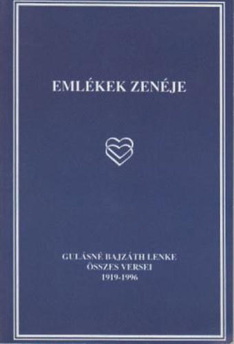 Emlkek zenje Gulsn Bajzth Lenke sszes versei 1919-1996