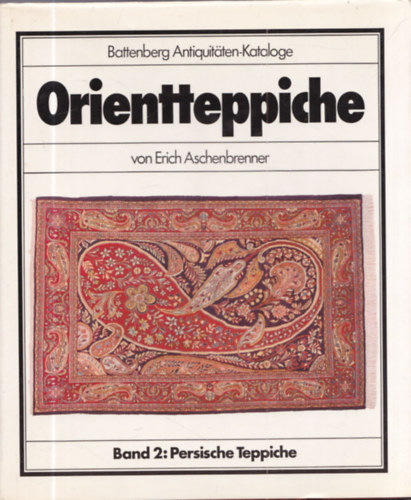 Orientteppiche - Band 2: Persische Teppiche (Battenberg Antiquit�ten-Kataloge)