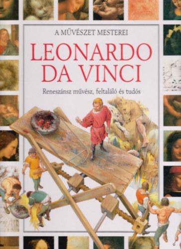 Leonardo Da Vinci (a mvszet mesterei)