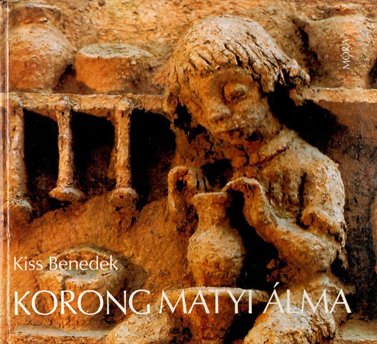Kiss Benedek - Korong Matyi lma (lom Kovcs Margit kermiira)