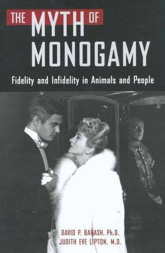 Judith Eve Lipton David Philip Barash - The Myth of Monogamy: Fidelity and Infidelity in Animals and People