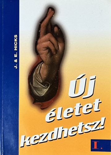 J. and E. Hicks - j letet kezdhetsz! I.