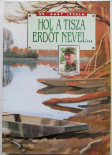 Hol a Tisza erdt nevel...