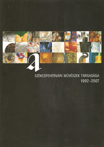 A Szkesfehrvri Mvszek Trsasga 1992-2007