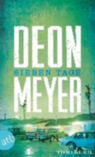 Deon Meyer - Sieben Tage