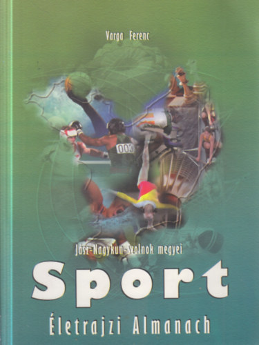 J�sz-Nagykun-Szolnok megyei Sport - �letrajzi Almanach (dedik�lt)