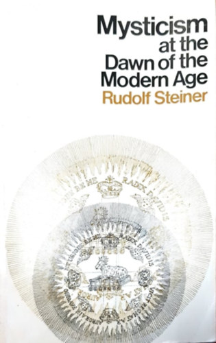 Rudolf Steiner - Mysticism at the Dawn of the Modern Age