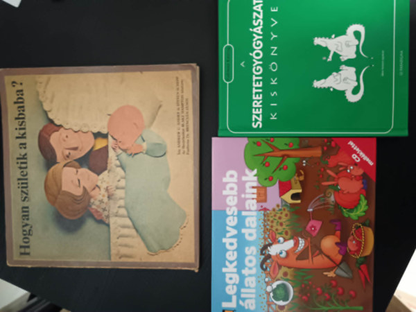 Hogyan sz�letik a kisbaba+A szeretetgy�gy�szat kisk�nyve+Legkedvesebb �llatos dalain 3db